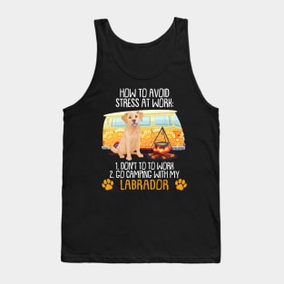 Camping With Labrador To Avoid Stress Tank Top